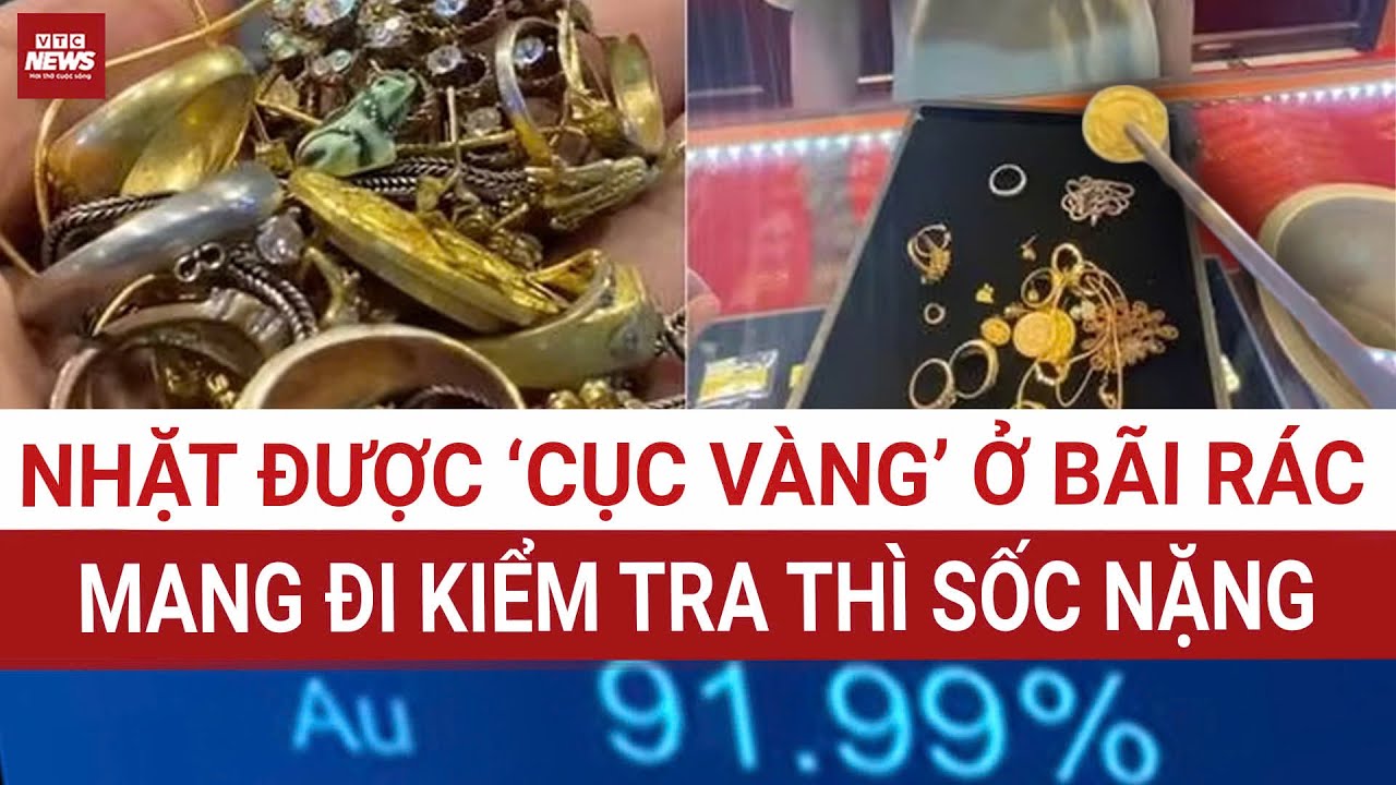 Chuyện khó tin: cụ ông nhặt được “cục vàng” ở bãi rác, mang đi kiểm tra thì sốc nặng | VTC News
