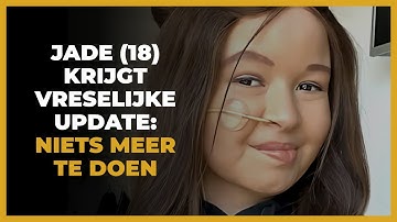 Slecht nieuws over ongeneeslijk zieke Jade (18): ´Laatste sprankje hoop weggenomen´