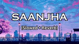 Saanjha [Slowed+Reverb] |Parallel World