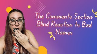 The Comments Section: Blind Reaction to Bad Names