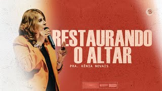 Restaurando o Altar | Pr. Kênia Novais