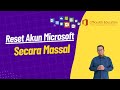 Mengatur Ulang Sandi Akun Microsoft Siswa Secara Masal