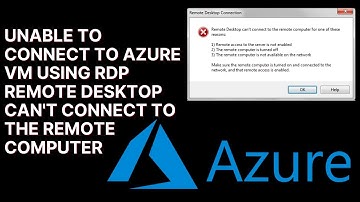 Unable to connect to Azure VM using RDP Remote Desktop can