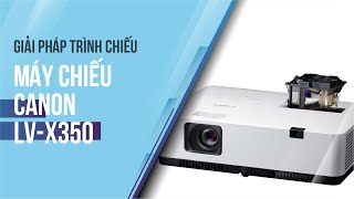 [GIẢI PHÁP TRÌNH CHIẾU] Máy chiếu Canon LV-X350