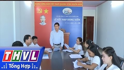THVL | Nâng cao chất lượng công tác xây dựng Đảng tại các doanh nghiệp