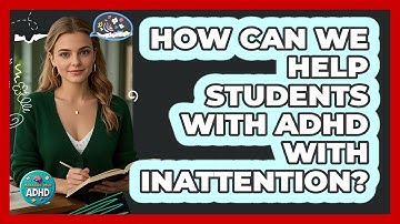How Can We Help Students With ADHD With Inattention? - Managing Your ADHD