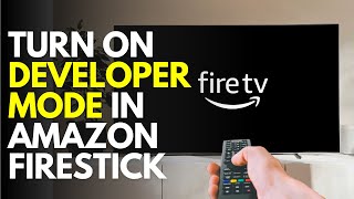 how to enable developer option in amazon fire tv stick - quick and easy