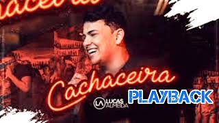 PLAYBACK LUCAS ALMEIDA - CACHACEIRA