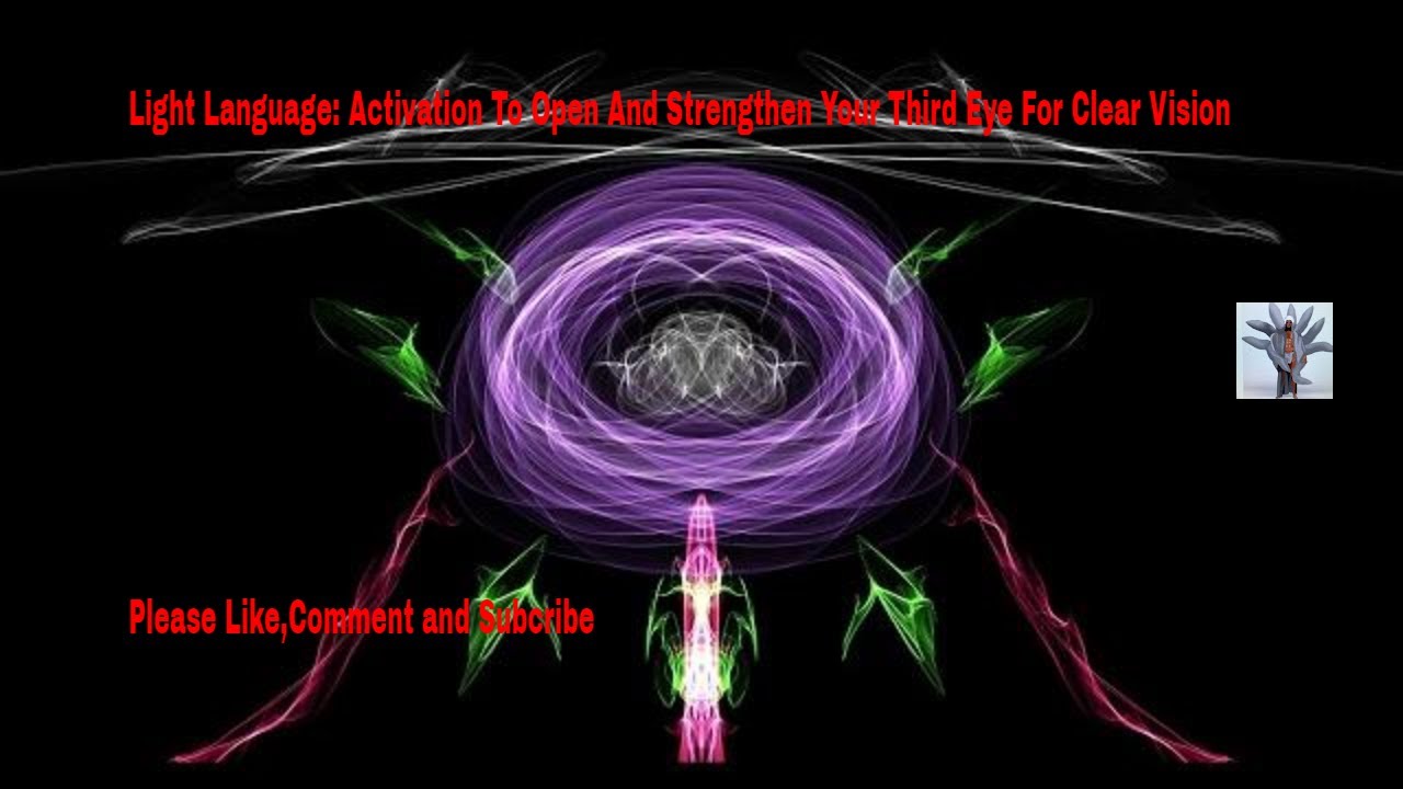 Light Language: Activation To Open And Strengthen Your Third Eye For ...