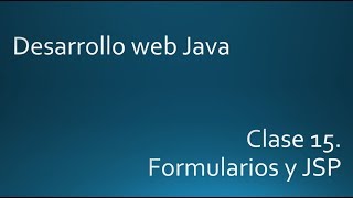 Clase15. Formularios y JSP