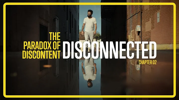 DISCONNECTED | Chapter 2 of The Paradox of Discontent