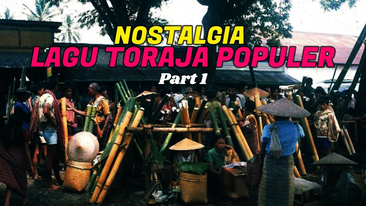 NOSTALGIA LAGU TORAJA LAWAS PALING POPULER SEPANJANG MASA (part 1)