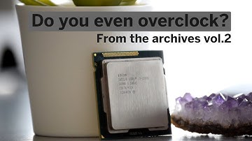 The Legendary i5-2500K in 2022 - Do you even Overclock? - From the archives vol.2