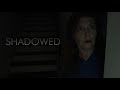 Shadowed  short horror