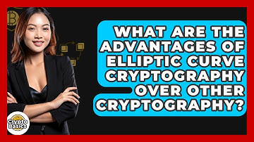 What Are The Advantages Of Elliptic Curve Cryptography Over Other Cryptography?