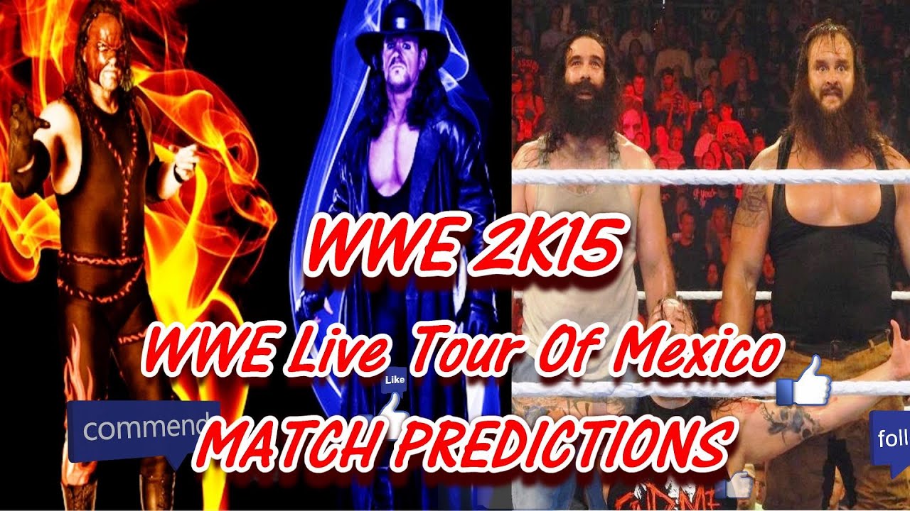 WWE Tour Of Mexico The Undertaker & Kane Vs. Luke Harper & Braun Strowman WWE2K15 (Predictions)