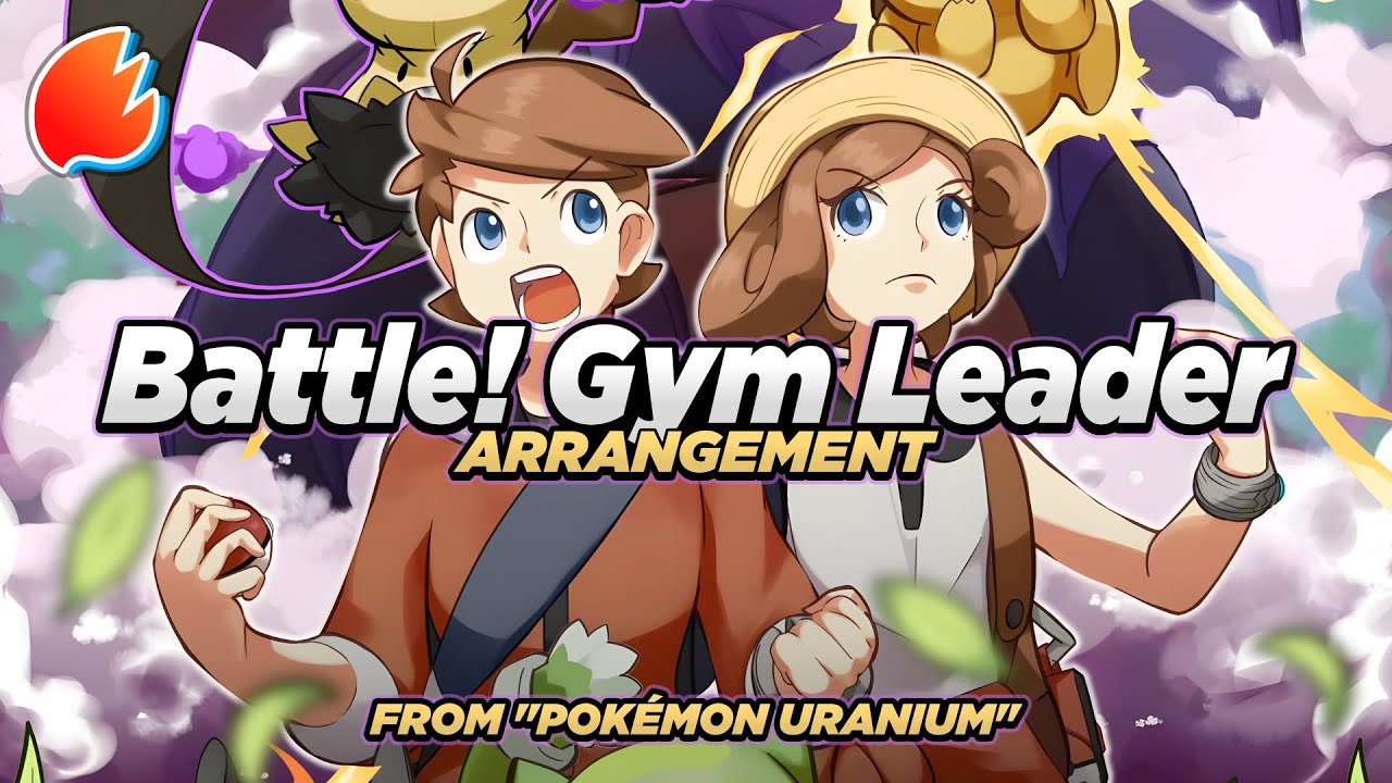 Battle! Gym Leader: Arrangement ◓ Pokémon Uranium