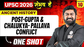 Complete Ancient History | Post Gupta And Chalukya Pallava Conflict One SHOT 🔥 | for UPSC 2026