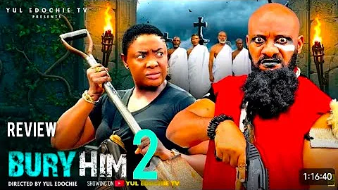 BURY HIM 2 REVIEW- LIZZYGOLD ONUWAJE, YUL EDOCHIE, 2025 LATEST NIGERIAN NOLLYWOOD MOVIE #yuledochie