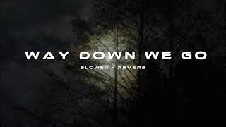 Way Down We Go    Slowed+reverb#trending#instagramtrendingreelssong#sigmamale#viralvideo#imsenseless Resimi