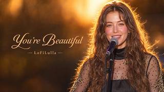 You're Beautiful - LoFiLulla #90s #lofilulla