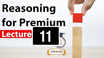 Reasoning / Logical aptitude Lecture 11 for #Premium