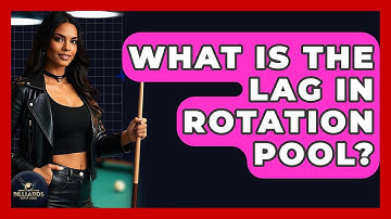 What Is The Lag In Rotation Pool? - Billiards Hustlers
