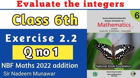 class 6 exercise 2.2 Q no 1 NBF Maths Ex 2.1 Evaluate the  integers Sir Nadeem Munawar
