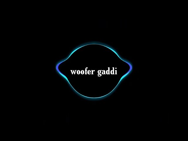 Woofer gaddi full song (official song)