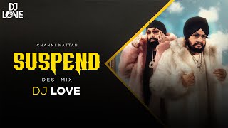 Suspend Desi Mix | DJ Love | Channi Nattan | Gulab Sidhu | Inderpal Moga