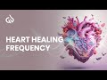 Heart healing frequency music and binaural beats for heart healing