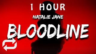 [1 HOUR 🕐 ] Natalie Jane - Bloodline (Lyrics)