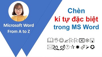 Chèn kí tự đặc biệt vào văn bản - Học Word từ  A - Z