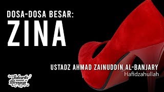 Dosa-Dosa Besar : Zina 2 - Ustadz Ahmad Zainuddin Al-Banjary