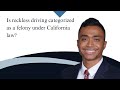 Is “reckless driving” categorized as a felony under California law? #reckless #driving #criminallaw