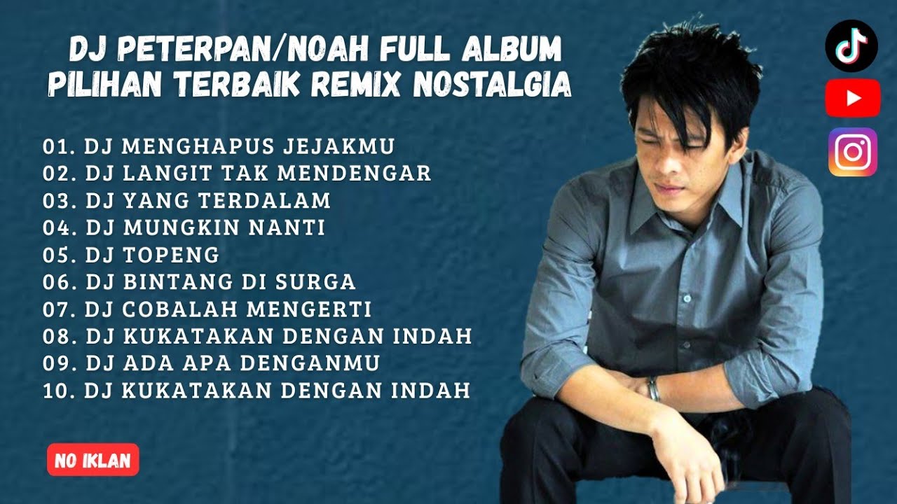 DJ Peterpan / NOAH – Lagu Pilihan Terbaik Sepanjang Masa | Full Album Remix Nostalgia