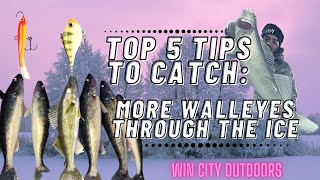 Top 5 TIPS To Catch MORE Walleye Ice Fishing !