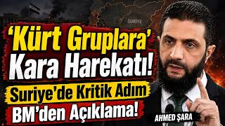 'Kürt Gruplara' Kara Harekatı! Suriye'de Kritik Adım BM'den Açıklama!