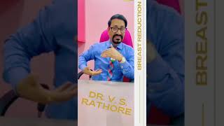Gigantomastia - Breast Reduction Dr. V. S. Rathore
