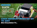 MEMBUAT INVERTER 12V TO 220V Bisa menyalakan TV