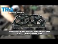 How to Replace Radiator Cooling Fan 2007-17 Ford Expedition