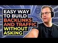 Easy Way to Build Backlinks and Traffic Without Asking
