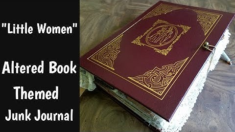 Little Women - Altered Book Flip Through - A Themed Junk Journal Creation by Lisa Capen Quilts