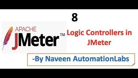 JMeter Logic Controllers - Part 8
