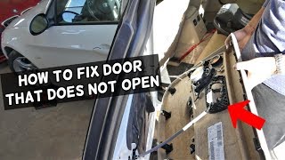 HOW TO FIX DOOR THAT DOES NOT OPEN FROM INSIDE ON BMW
