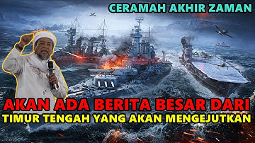 Gempar...Akan Ada Berita Besar Dari Timur Tengah Yang Mengejutkan - Ustadz Zulkifli M Ali Lc.,MA