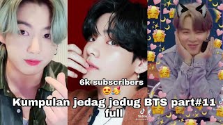 Kumpulan jedag jedug BTS keren'full part#11dan#12 spesial 6k subscribers😍 🥳