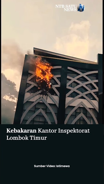 Kebakaran Kantor Inspektorat Lombok Timur #kebakaran #kantor #inspektorat #lotim #trending