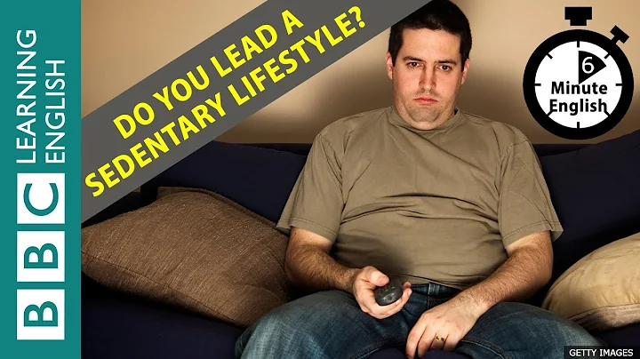 Do you lead a sedentary lifestyle? 6 Minute English - DayDayNews