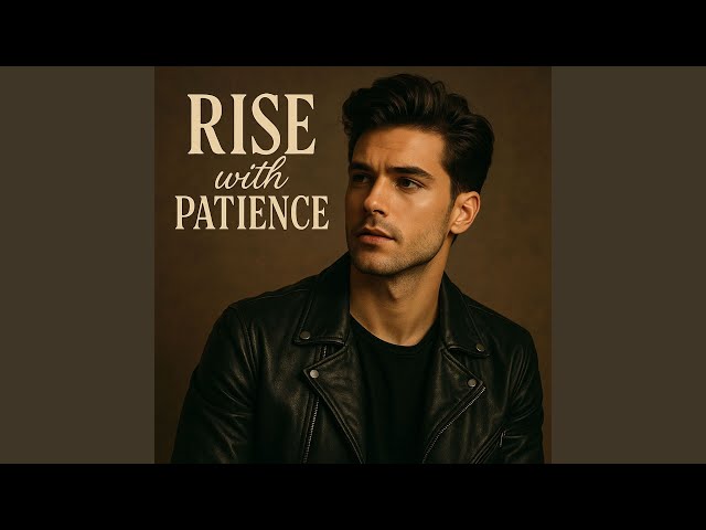 Rise with Patience